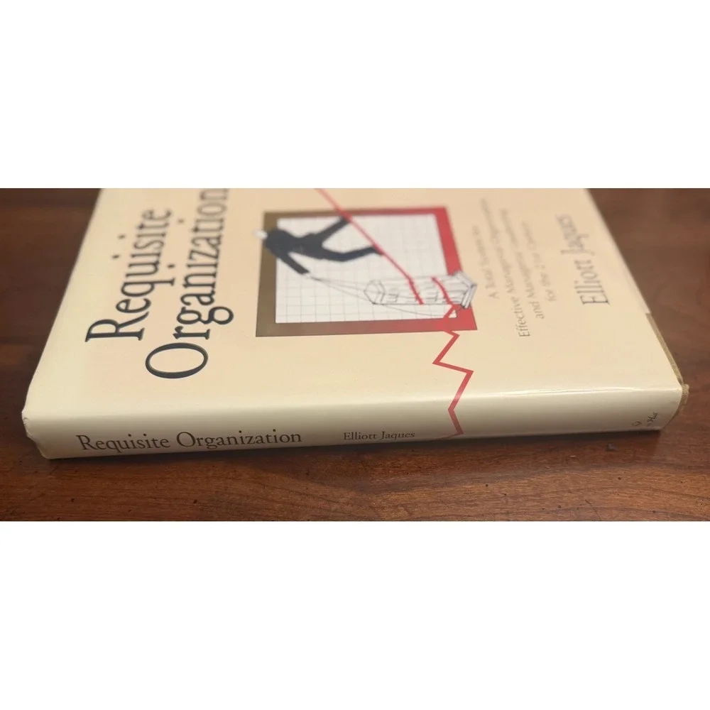 Requisite Organization : Total System for Effective Managerial Organization and